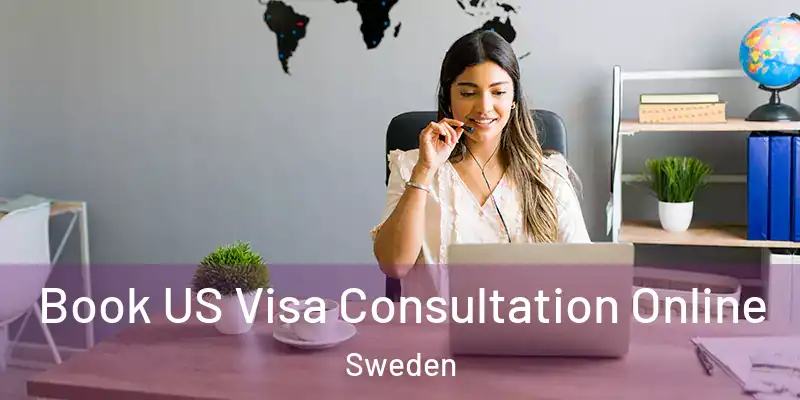  Book US Visa Consultation Online Sweden