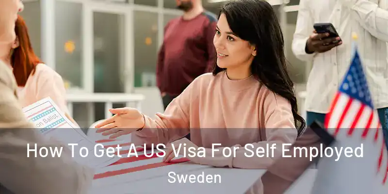  How To Get A US Visa For Self Employed Sweden