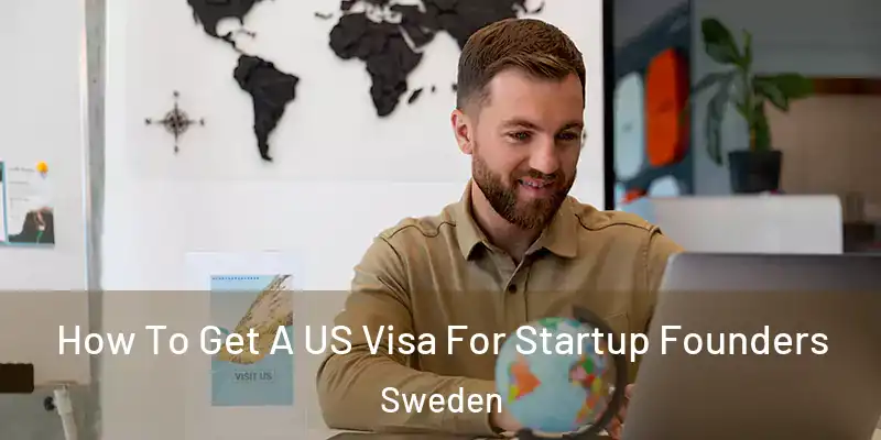  How To Get A US Visa For Startup Founders Sweden