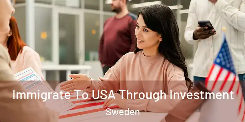  Immigrate To USA Through Investment Sweden